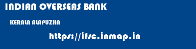 INDIAN OVERSEAS BANK  KERALA ALAPUZHA    ifsc code